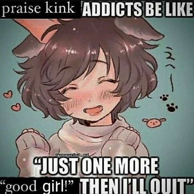 praise-kink-addicts-be-like-as-ifunny