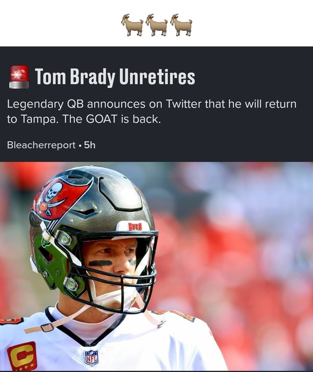 Tom Brady Unretires Legendary QB announces on Twitter that he will