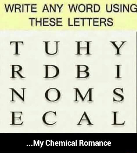 Write Any Word Using These Letters T U H Y R D B I N O M S E C A L My Chemical Romance My Chemical Romance