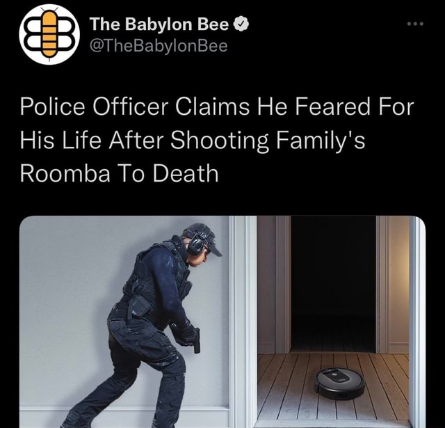 The Babylon Bee TheBabylonBee Police Officer Claims He Feared For His