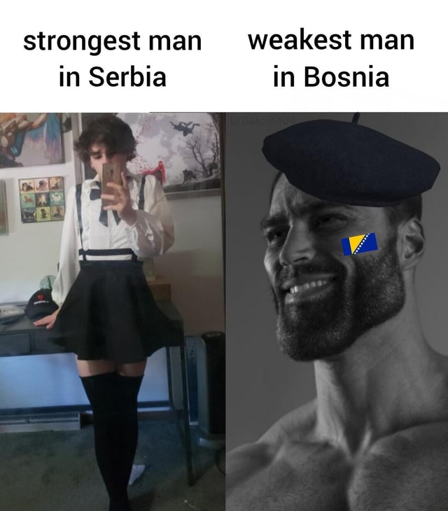 strongest-man-weakest-man-in-serbia-in-bosnia-ifunny-brazil