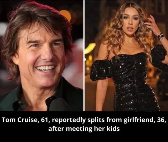 Tom Cruise, 61, reportedly splits from girlfriend, 36, after meeting