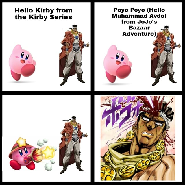 Hello Kirby from Poyo Poyo (Hello the Kirby Series Muhammad Avdol from  JoJo's Bazaar Adventure) - iFunny Brazil
