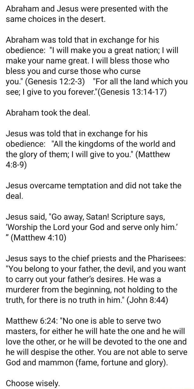 Abraham and Jesus were presented with the same choices in the desert ...