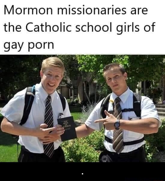 Scholgirssex - Mormon missionaries are the Catholic school girls of gay porn - . - iFunny