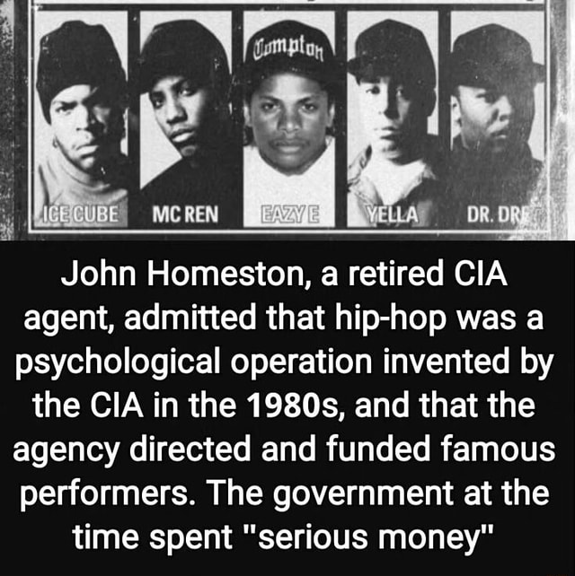 John Homeston, a retired CIA agent, admitted that hip-hop was a ...