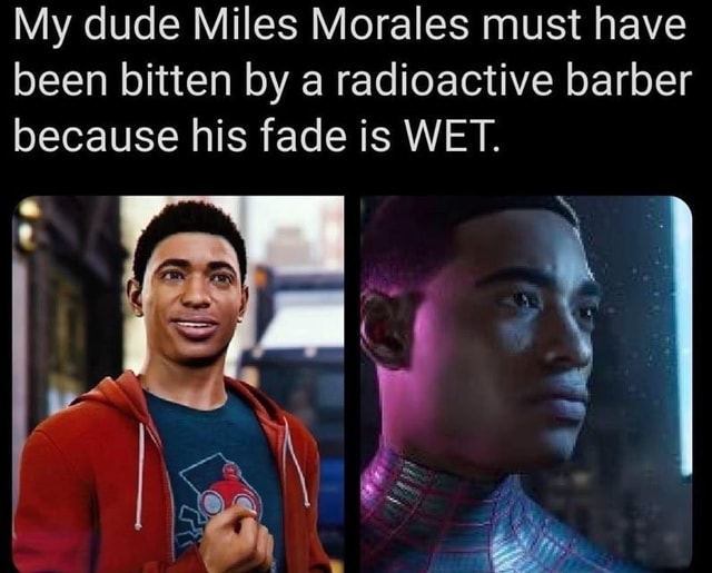 My dude Miles Morales must have been bitten by a radioactive barber ...