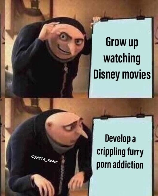 Addictive Furry Porn - Grow up watching Disney movies Developa crippling furry porn addiction -  iFunny