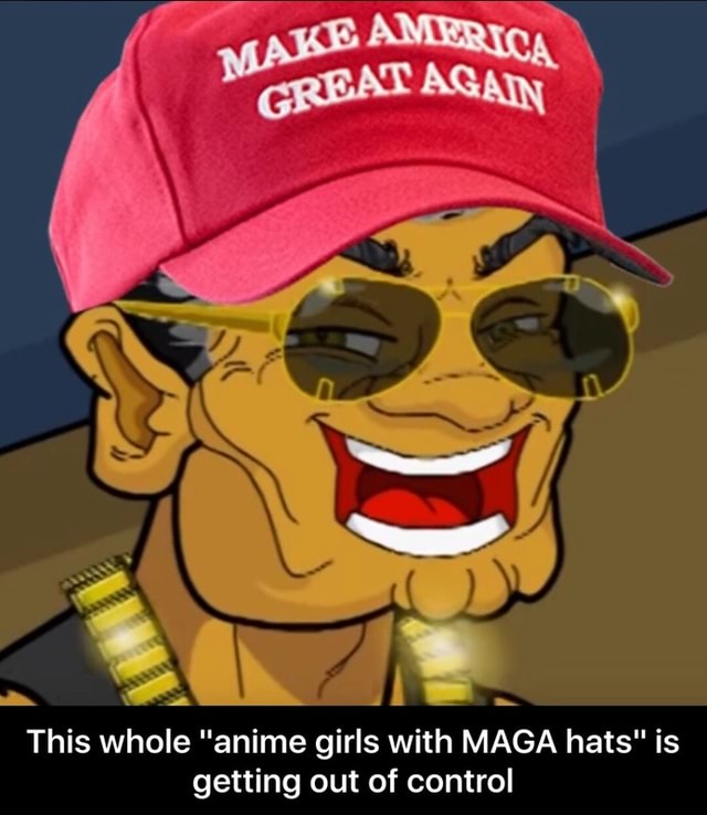 This Whole Anime Girls With Maga Hats Is Getting Out Of Control Ifunny this whole anime girls with maga hats