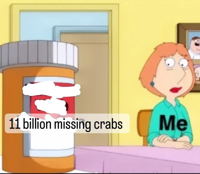 11 Billion Missing Crabs IFunny   Af54655f3b0be29f93c1139ddb47326e6721b4fd75b70bbdc3255ac05c28bffb 1 