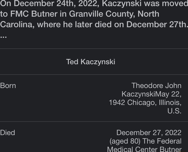 On December 24th, 2022, Kaczynski was moved to FMC Butner in Granville ...