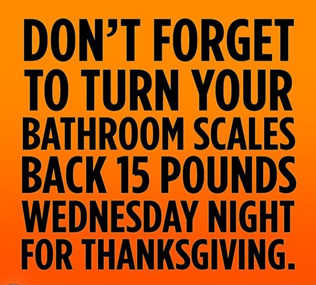 Consumer Tip Don T Forget To Turn Your Bathroom Scales Back 15 Pounds