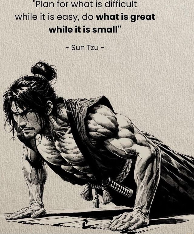 Plan For What Is Difficult While It Is Easy Plan For What Is Difficult While It Is Easy