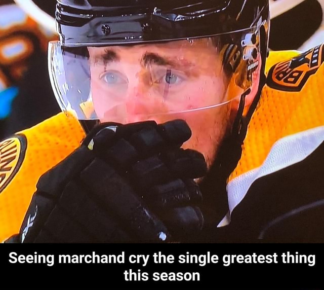 Seeing marchand cry the single greatest thing this season Seeing