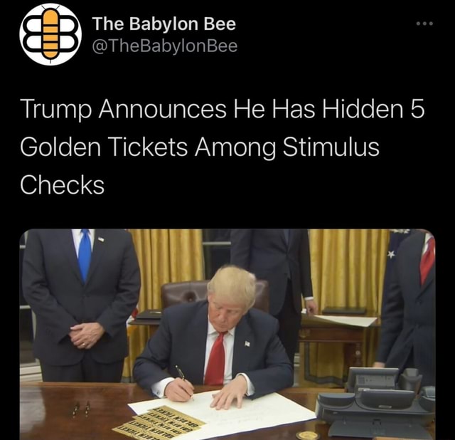 The Babylon Bee TheBabylonBee Trump Announces He Has Hidden 5 Golden