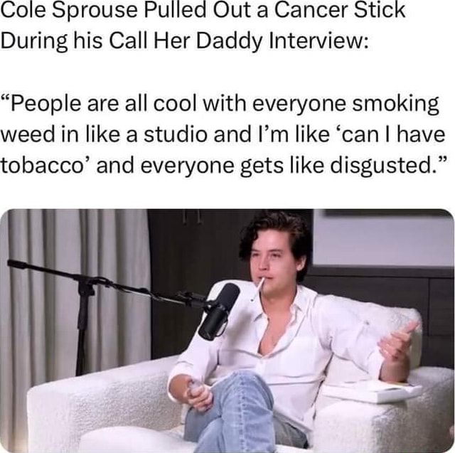 cole sprouse call her daddy cigarette People are cringing at the way smokes inside during interview Cole Sprouse Roasted For Chainsmoking