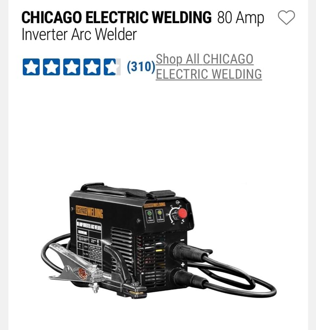 CHICAGO ELECTRIC WELDING 80 Amp Inverter Arc Welder Shop All CHICAGO (310) creic WELDING iFunny