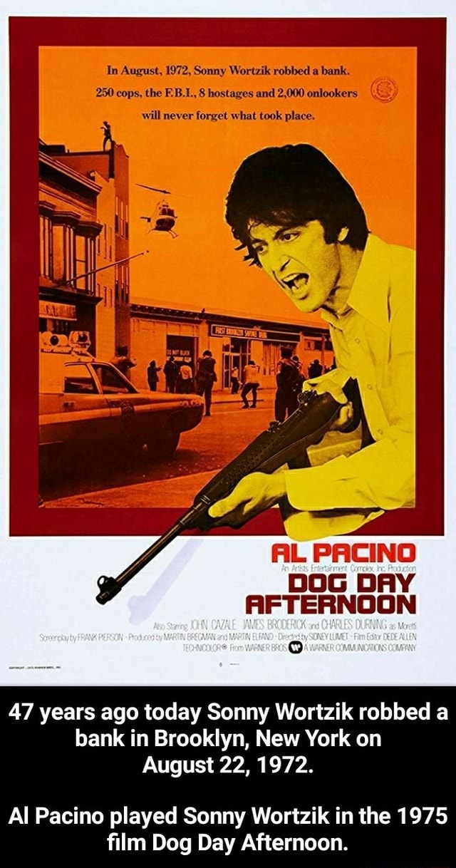 Al Pacino played Sonny Wortzik in the 1975 film Dog Day Afternoon. - )