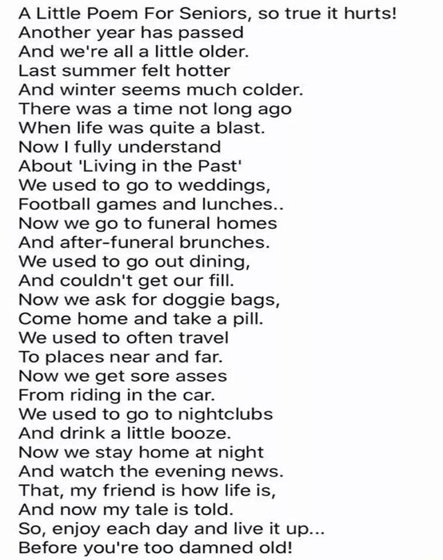A Little Poem For Seniors, so true it hurts! Another year has passed