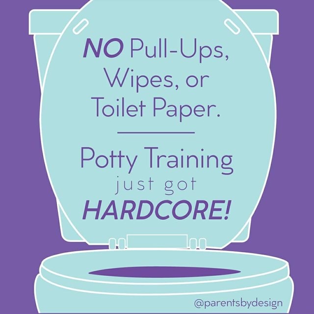 NO PullUps, Wipes, or Toilet Paper. Potty Training just got HARDCORE