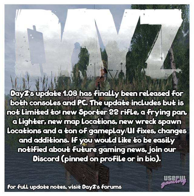 DayZ both consoles and PC. The update includes but is not Limited to