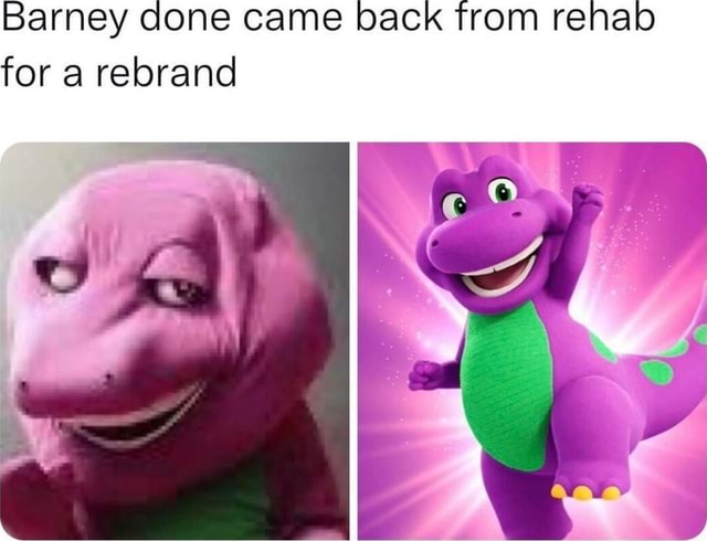 Barney done came back from renalo for rebrand - iFunny