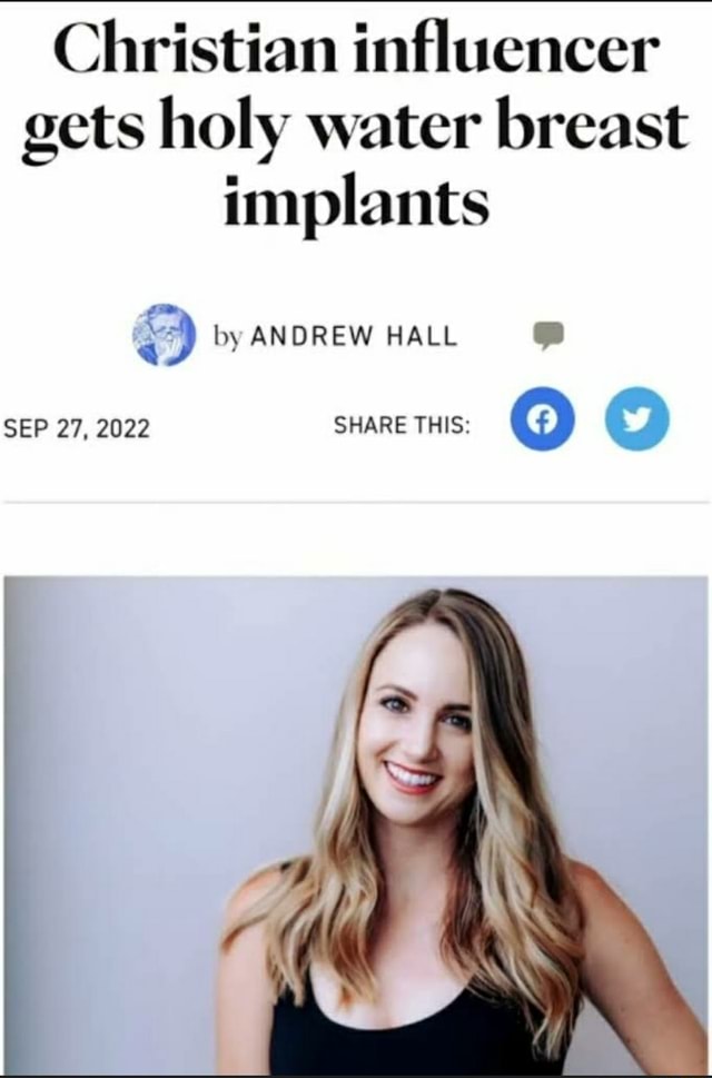 Christian influencer gets holy water breast implants by ANDREW HALL SEP