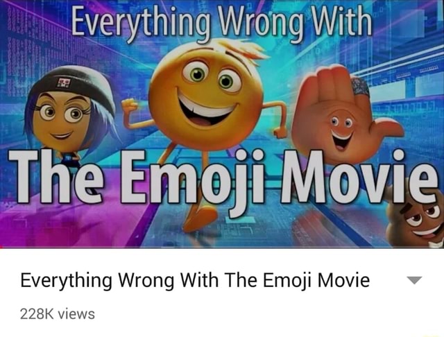 N _;ff-/ The Emoji Movie Everything Wrong With The Emojí Movie v - )