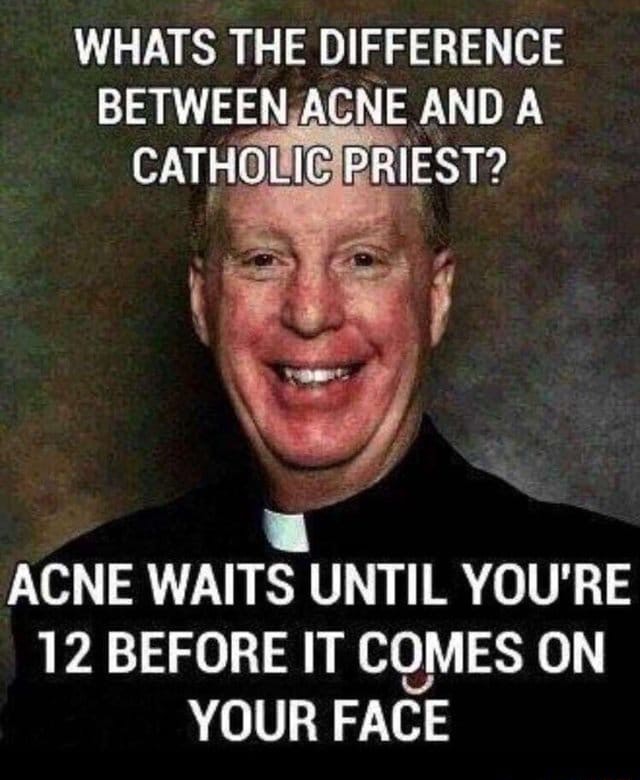 Whats The Difference Between Agne And A Cathqlic Priest Acne Waits Until You Re Before It