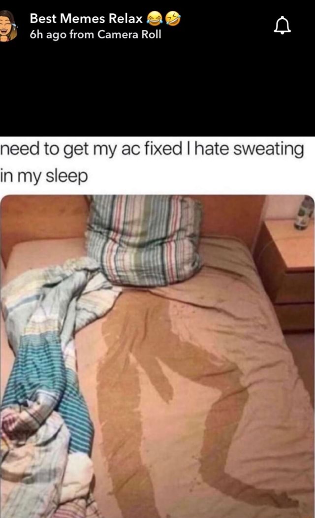 Best Memes Relax B&B = 6h ago from Camera Roll need to get my ac fixed