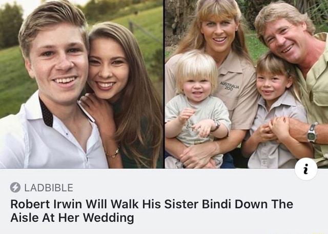 O LADBIBLE Robert Irwin Will Walk His Sister Bindi Down The Aisle At ...