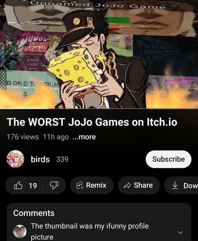 Same wa The WORST JoJo Games on Itch.io 176 views ago more SS