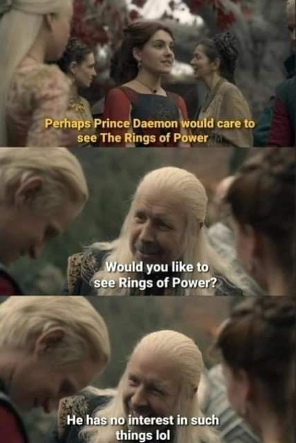 Prince Daemon care to 'see The Rings of Power you ai He things cl - iFunny