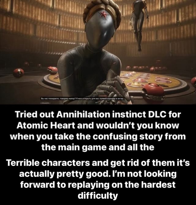 Tried out Annihilation instinct DLC for Atomic Heart and wouldn't you ...