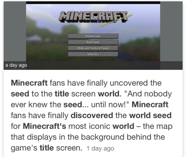 Minecraft Fans Have Finally Uncovered The Seed To The Title Screen World And Nobody Ever Knew The Seed Until Now Minecraft Fans Have Finally Discovered The World Seed For Minecraft S Most Iconic
