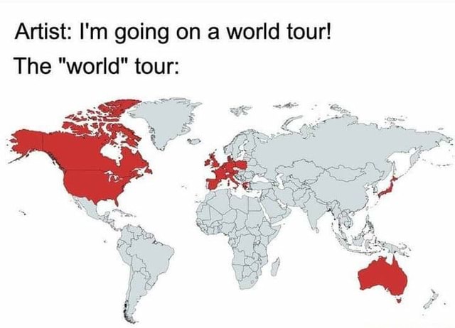 Artist: I'm going on a world tour! The 