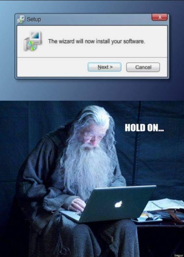 Setup The wizard will now install your software Cancel HOLD ON... - iFunny