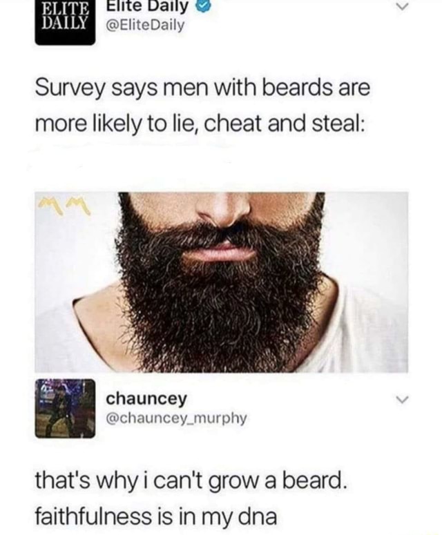 Daily Survey Says Men With Beards Are More Likely To Lie Cheat And Steal Chauncey Chauncey