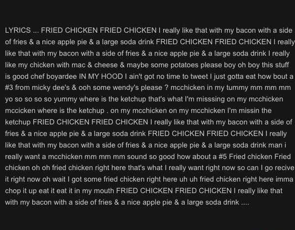 Lyrics Fried Chicken Fried Chicken I Really Like That With My Bacon With A Side Of Fries A Nice Apple Pie A Large Soda Drink Fried Chicken Fried Chicken I Really Like