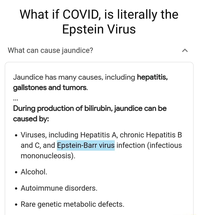 What if COVID, is literally the Epstein Virus What can cause jaundice