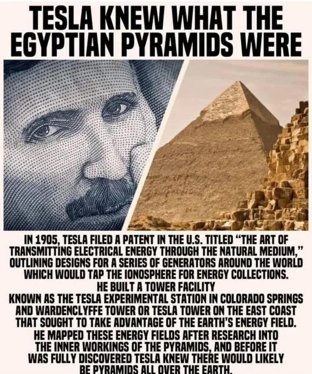 TESLA KNEW WHAT THE EGYPTIAN PYRAMIDS WERE IN 1905, TESLA FILED A