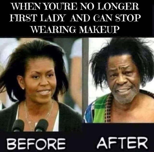 WHEN YOURE NO LONGER FIRST LADY AND CAN STOP WEARING MAKEUP as ...