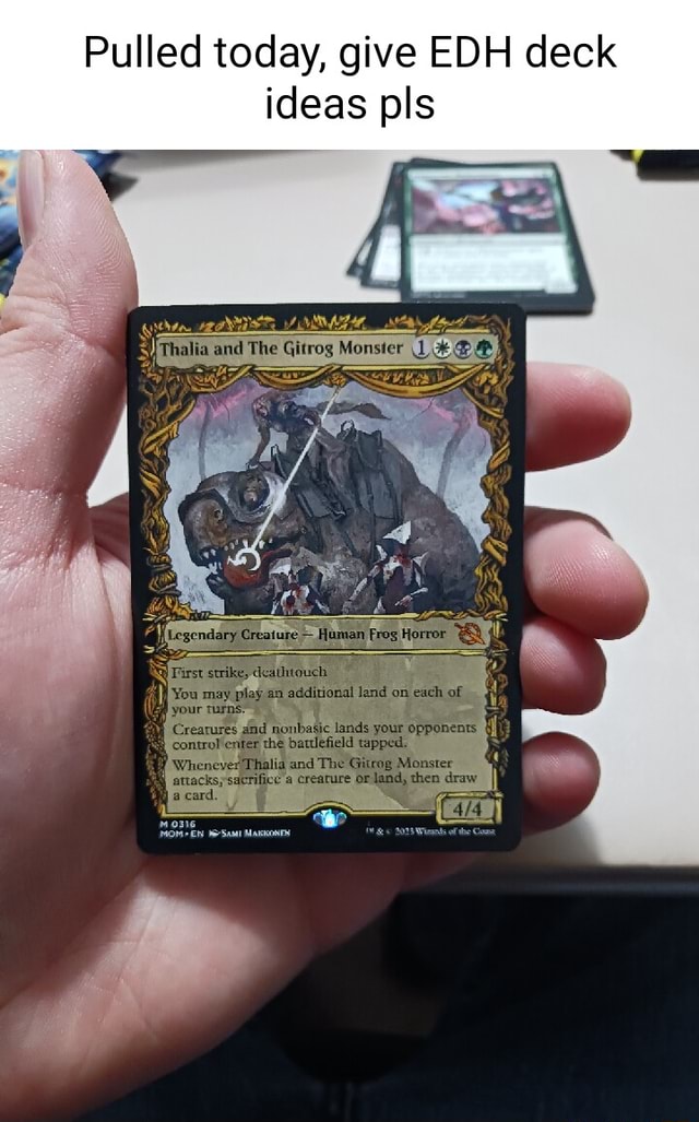 Pulled today, give EDH deck ideas pls Thalia and The Monster iFunny