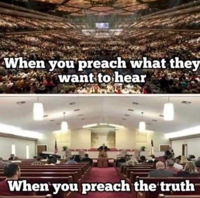 Ad When You Preach What They Want To Hear I When You Preach The Truth 