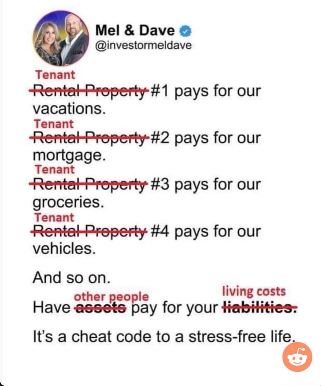 Mel & Dave investormeldave Tenant I pays for our vacations. Tenant