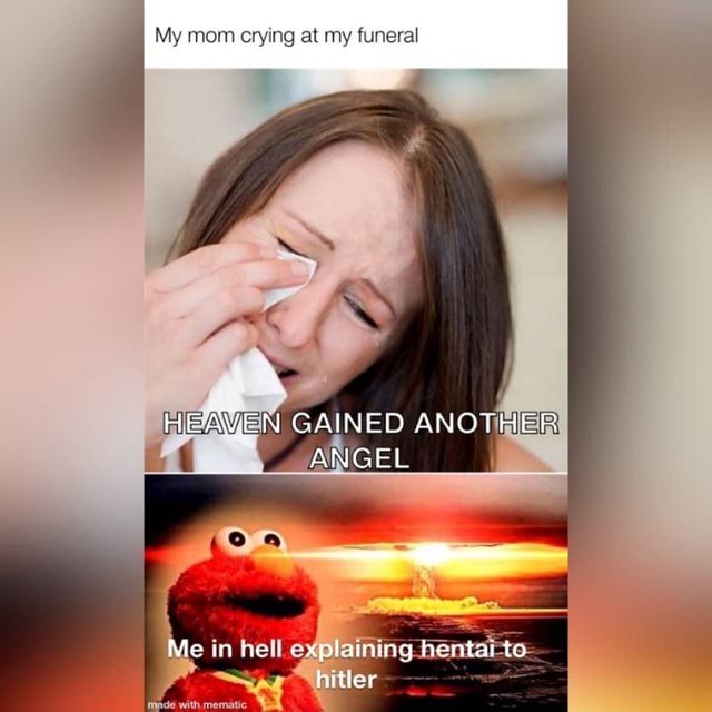 my-mom-crying-at-my-funeral-heaven-gained-another-angel-ifunny