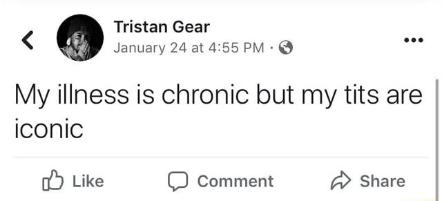 My illness is chronic but my tits are iconic