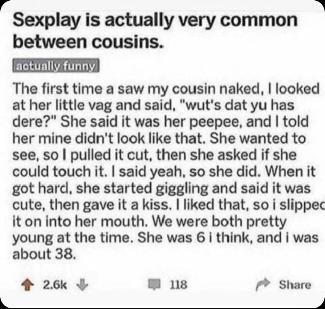 Sexplay Is Actually Very Common Between Cousins Aotually Funny The First Time A Saw My Cousin