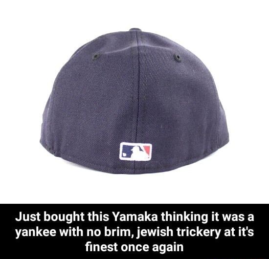 Just bought this Yamaka thinking it was a yankee with no brim, jewish