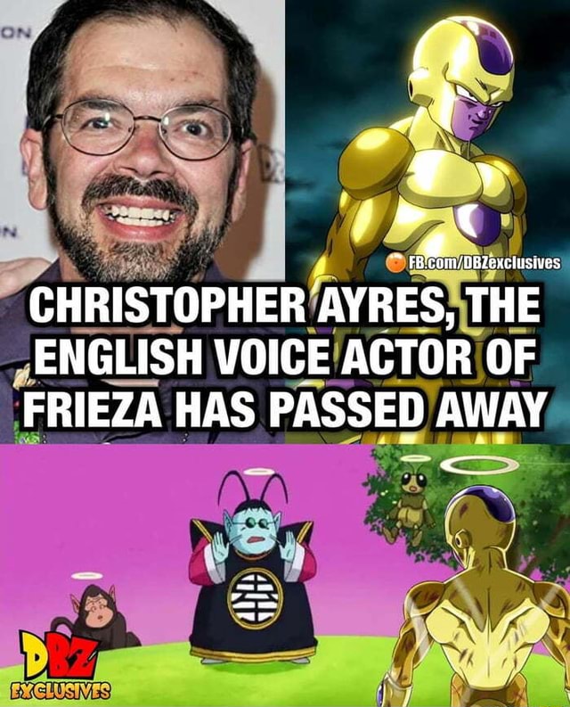 CHRISTOPHER AYRES THE ENGLISH VOICE ACTOR OF FRIEZA HAS PASSED AWAY